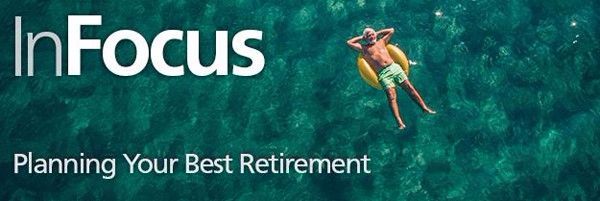 InFocus Planning Your Best Retirement
