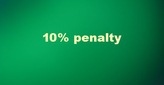 10% Tax on Early Distribution