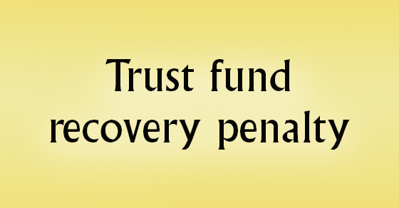 Trust Fund Recovery Penalty