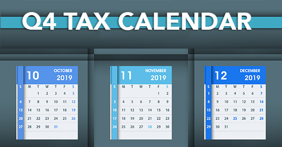 2019 Q4 tax calendar: Key deadlines for businesses and other employers