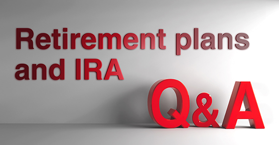 FAQ:  Retirement Plans and IRA