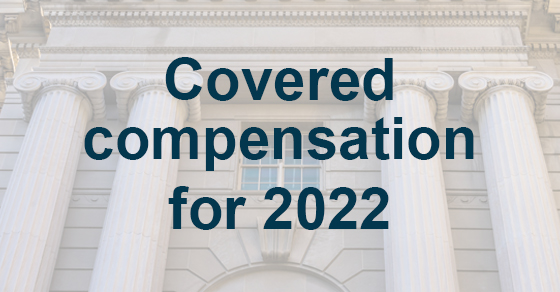 2022 Covered Compensation Tables